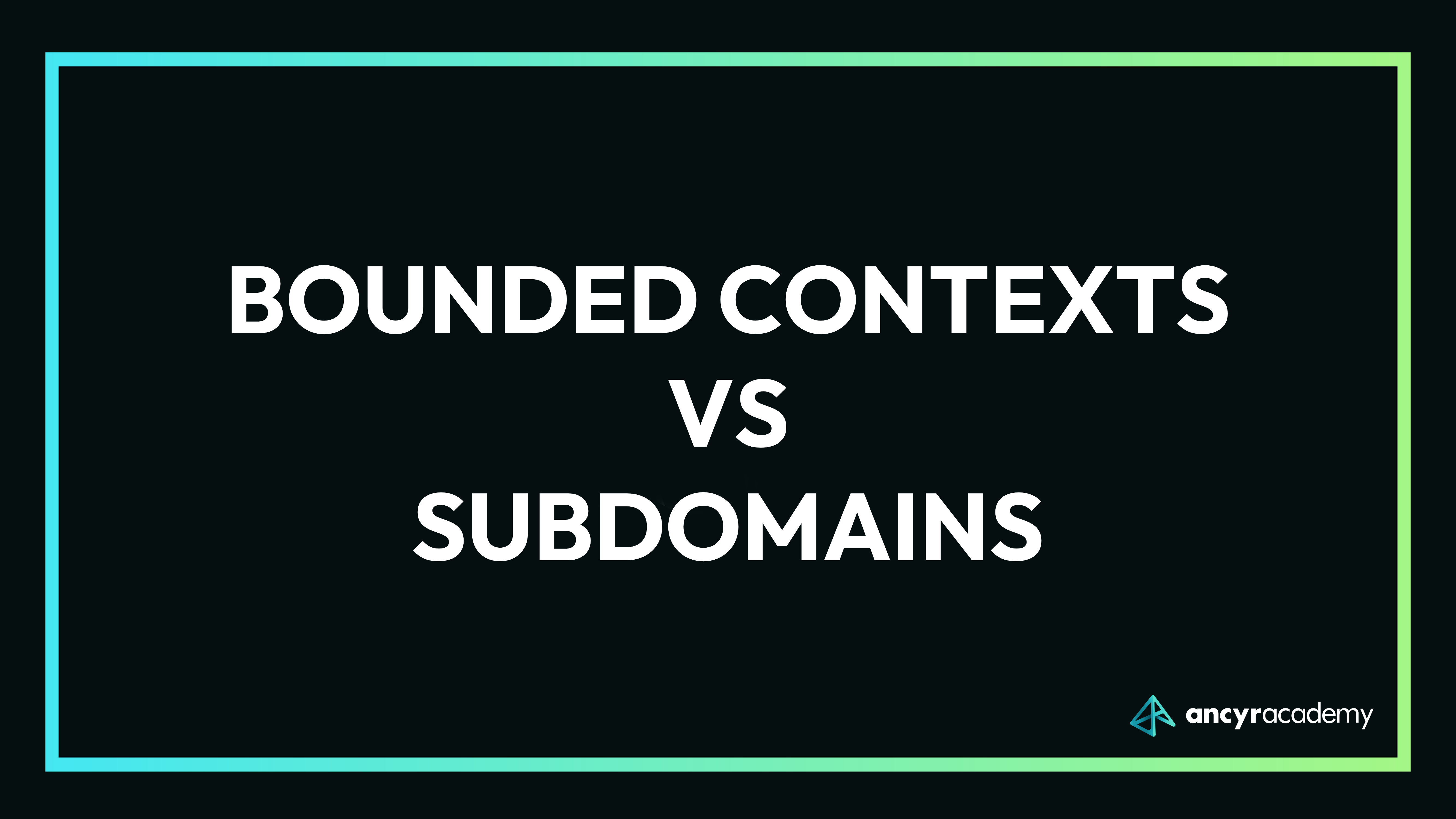 Bounded Contexts et Subdomains