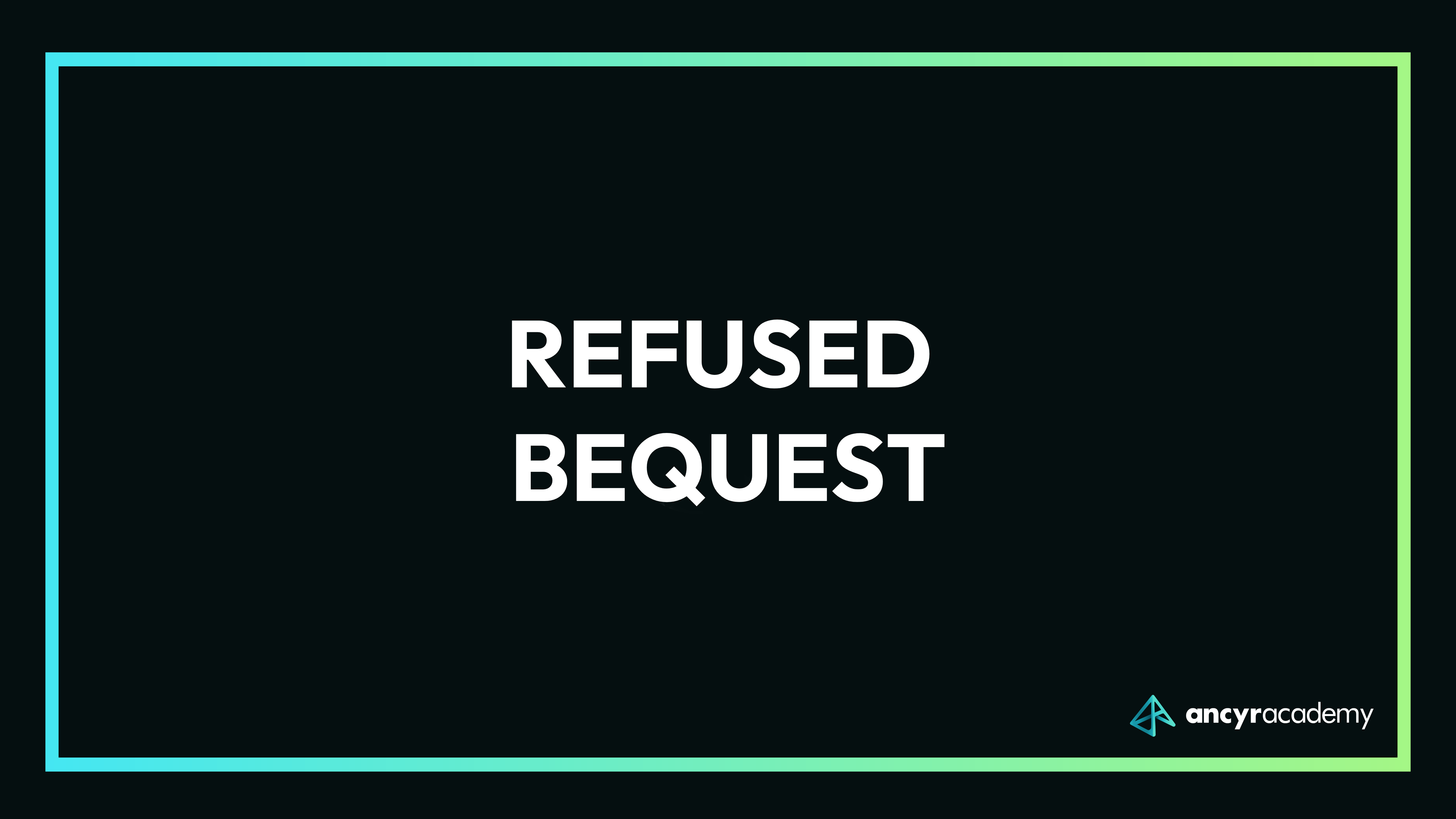 Refused Bequest