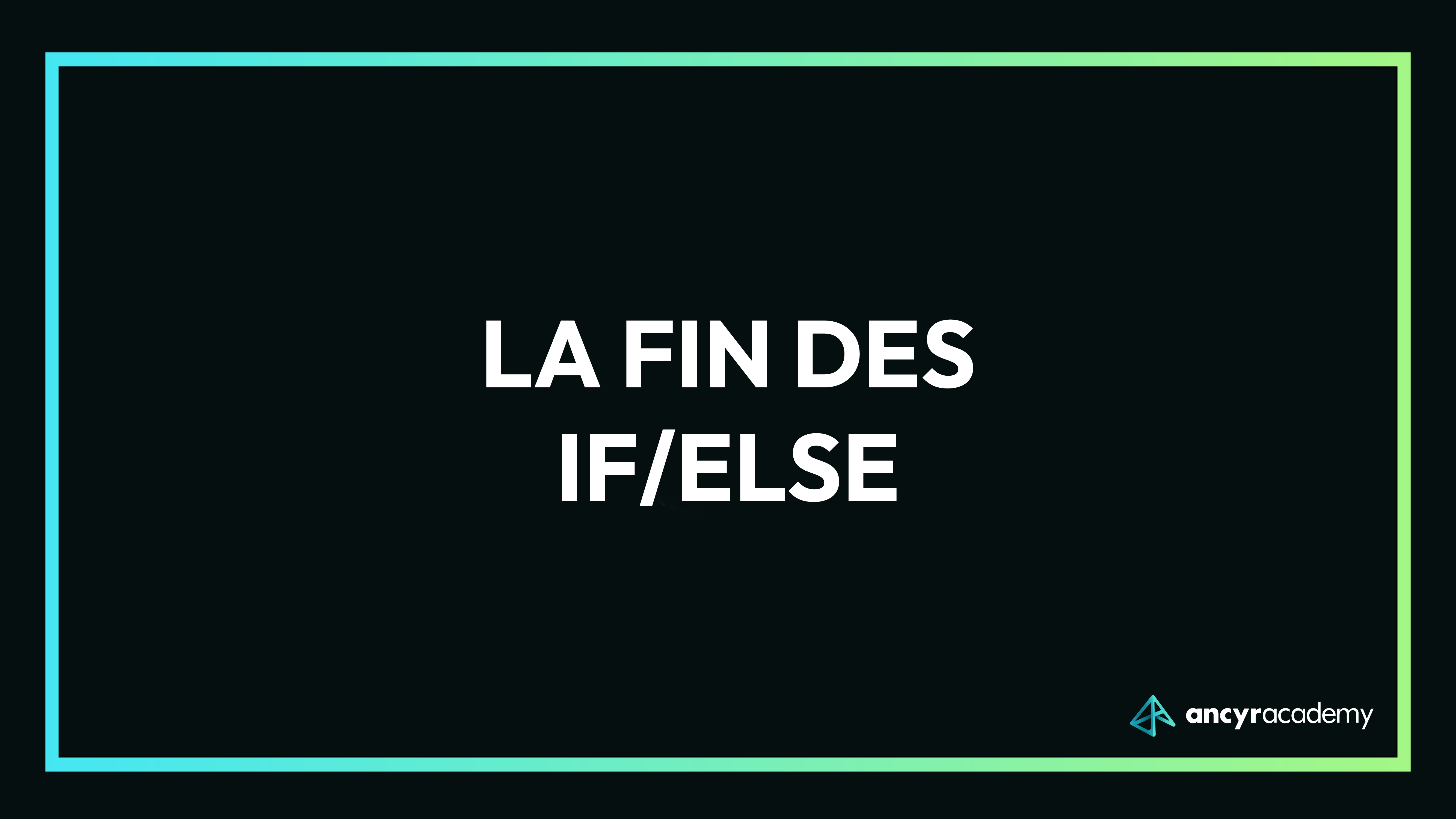 La fin des ifs/else